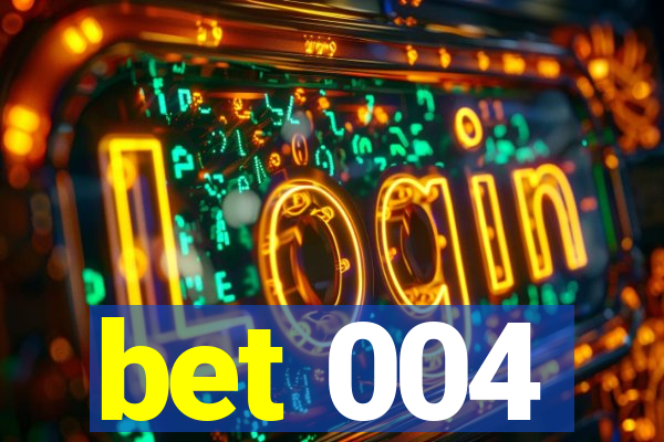 bet 004